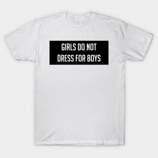 Girls Do Not Dress For Boys T-Shirt